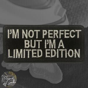 Not Perfect But Limited Edition Iron On Patch